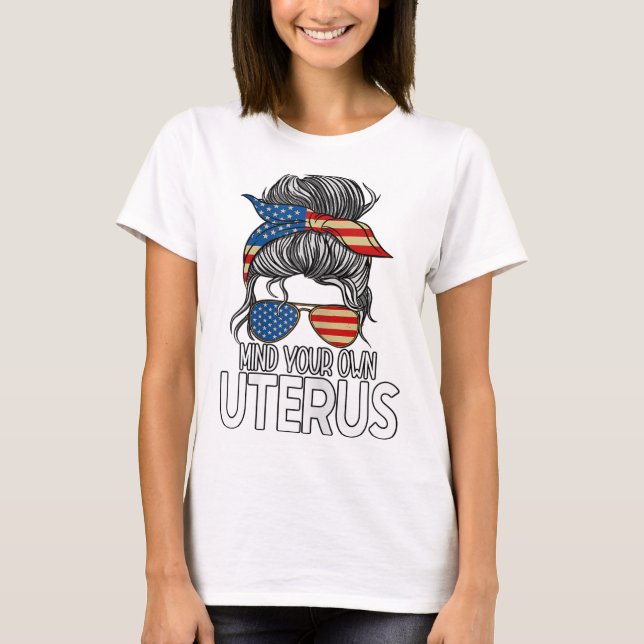 T-shirt Pensez à votre propre Uterus Messy Bun Pro Choice  (Devant)