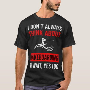 T-shirt Pensez à Wakeboard Wakeboard Wakeboard Wakeboard