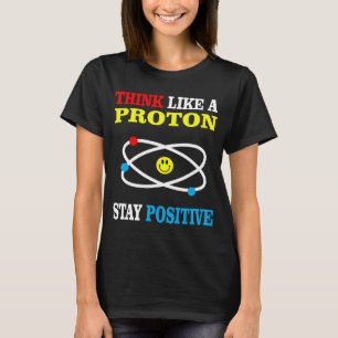 T-shirt Pensez comme un positif de séjour de Proton