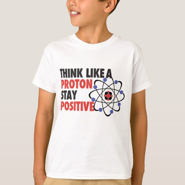 T-shirt Pensez comme un positif de séjour de proton (Devant)