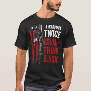 T-shirt Pensez Deux Fois Réellement Penser 5 56 Ar15 Gun J
