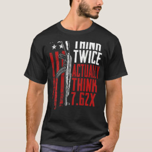 T-shirt Pensez Deux Fois Réellement Penser 7 62 Ak47 Gun J