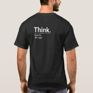 T-shirt Pensez pendant que c'est encore légal Minimaliste 