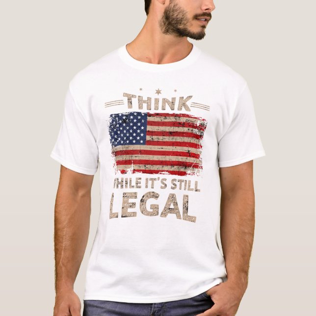 T-shirt Pensez pendant que c'est toujours légal Hommes T-s (Devant)