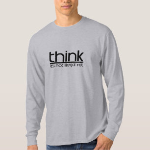 T-shirt Pensez que ce n'est pas illégal encore