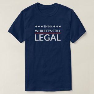T-shirt Pensez que si c'est toujours légal Fascisme D