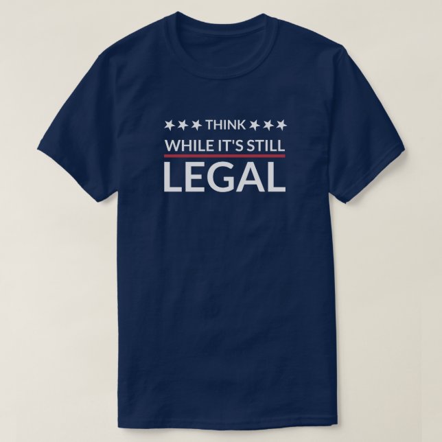T-shirt Pensez que si c'est toujours légal | Fascisme | D (Design devant)