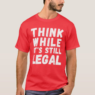 T-shirt Pensez que si c'est toujours légal - Funny Conserv