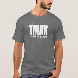 T-shirt PENSEZ tandis qu'il est encore juridique