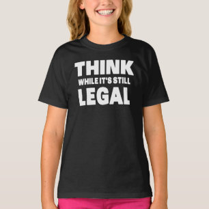 T-shirt Pensez tant que c'est encore légal