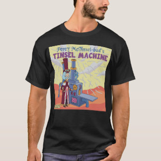 T-shirt Percy McTinsel-bud’s Tinsel Machine