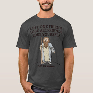 T-SHIRT PERDEZ UN AMI PERDEZ TOUS LES AMIS PERDEZ-VOUS REP