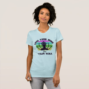 T-shirt Perdre l'esprit pour trouver son âme