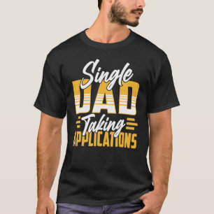 T-shirt Père célibataire prenant des demandes père unique