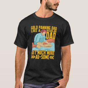 T-shirt Père chercheur d'or à la batée beaucoup plus Au So