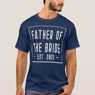 T-shirt Père de la mariée 2022 célibataire mariage papa
