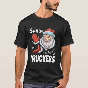 T-shirt père Noël Parle aux camionneurs Drôle Trucking