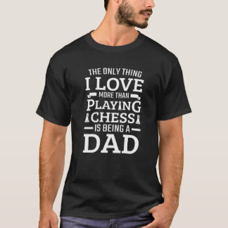 T-shirt Pères que j'aime plus que jouer aux échecs Être pa