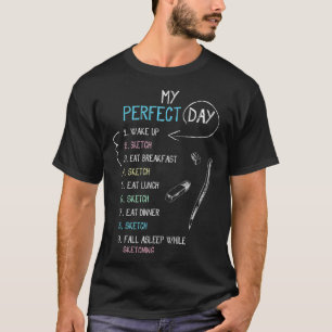 T-shirt Perfect Day Sketching  Funny Sketch, Draw for Arti