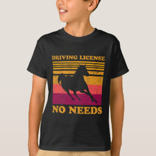 T-shirt Permis de conduire Pas de besoin -cheval Lover- Ho