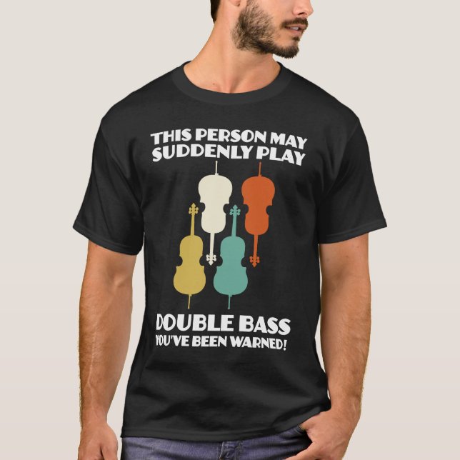 T-shirt person may suddenly play double bass double basses (Devant)