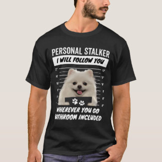 T-shirt Personal Stalker Dog – White Teacup Pomeranian