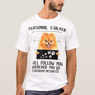T-shirt Personal Stalker Pomeranian Chien Je vous suivrai