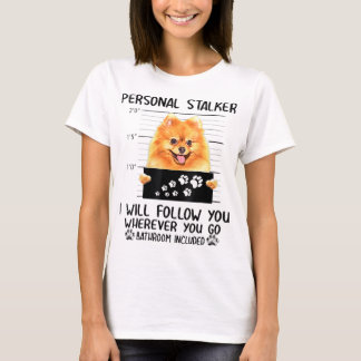 T-shirt Personal Stalker Pomeranian Chien Je vous suivrai