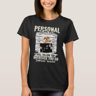 T-shirt Personal Stalker Shih Tzu Chien Je vous suivrai où