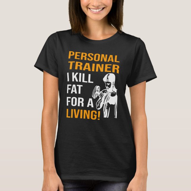 T-shirt Personal Trainer Je tue la graisse pour un vivant (Devant)