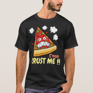 T-shirt Personnalisable C'mon Crust Me! !