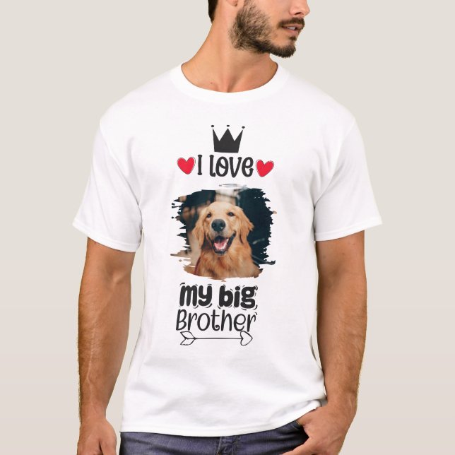 T-shirt Personnalisé J'aime mon chien Big Brother Photo (Devant)