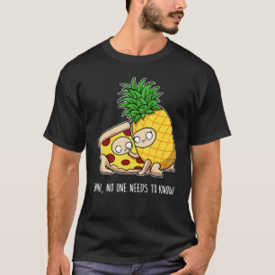 T-shirt Personne N'A Besoin De Connaître Pepperoni Pineapp
