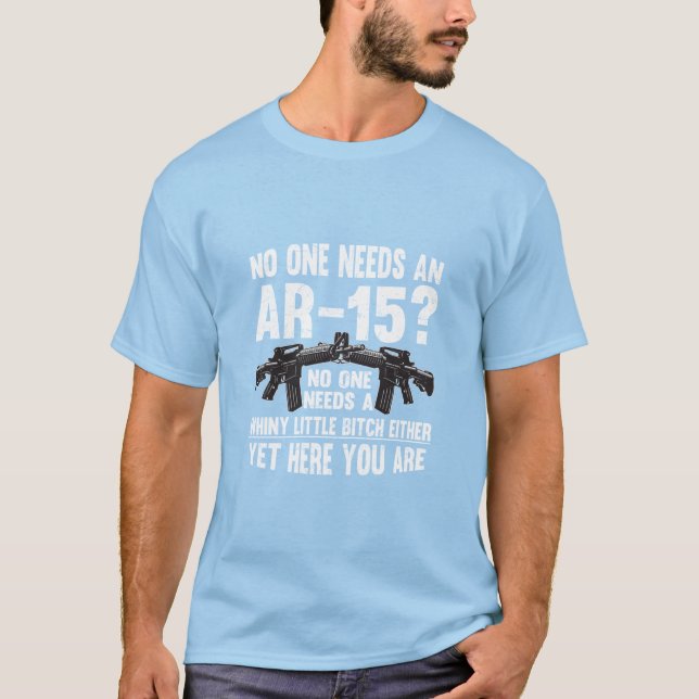 T-shirt Personne N'A Besoin D'Un Canon Pro Amusant AR-15 - (Devant)