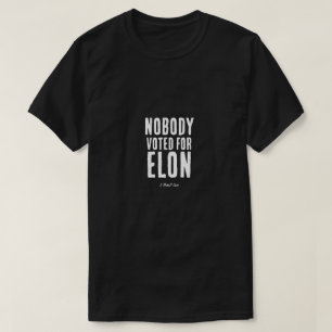 T-shirt Personne n'a voté pour Elon - Une chemise MisterP