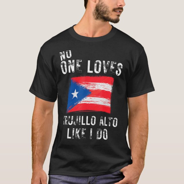 T-shirt Personne N'Aime Trujillo Alto Comme Moi Porto Rico (Devant)