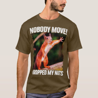 T-shirt Personne Ne Bouge Je Laisse tomber Mes Noix Écureu