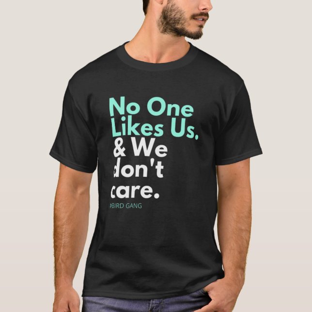 T-shirt Personne ne nous aime et nous ne nous en soucions  (Devant)