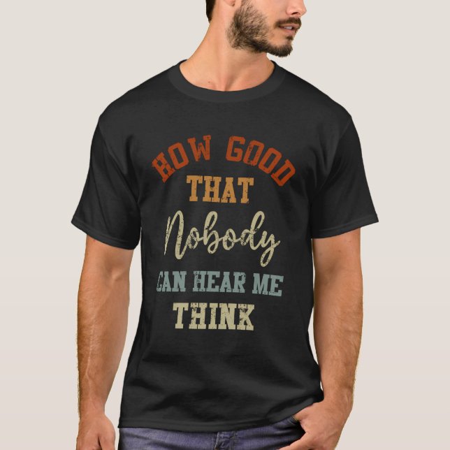 T-shirt Personne Ne Peut M'Entendre Penser Humour Dire Hom (Devant)