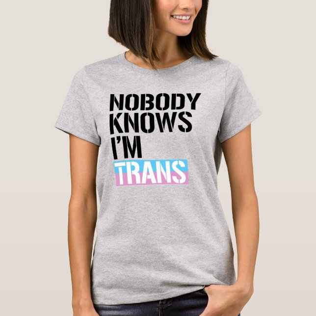 T-shirt Personne ne sait que je suis Trans (Devant)