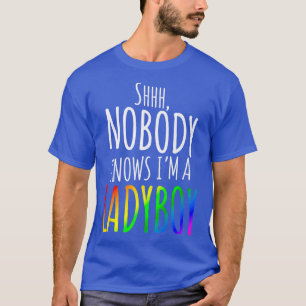 T-shirt Personne ne sait que je suis un Ladyboy LGBTQ Prid