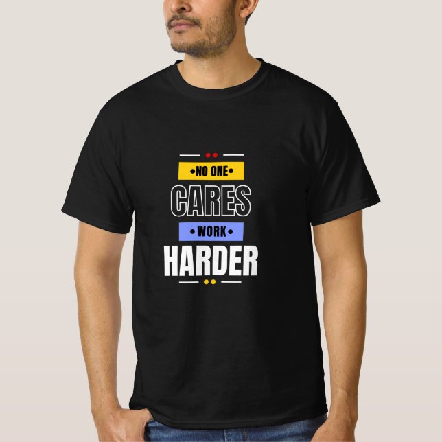 T-shirt Personne Ne Se Soucie De Travailler Plus Dur  (Devant)