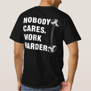 T-shirt Personne Ne Se Soucie De Travailler Plus Dur Gymna