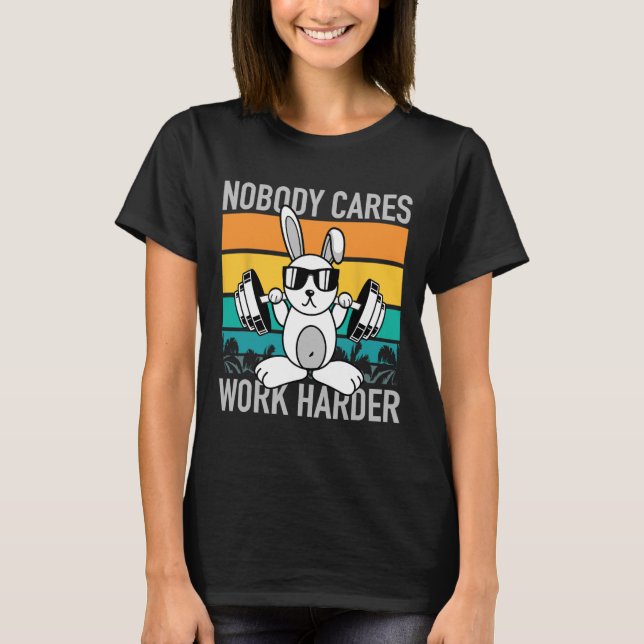 T-shirt Personne ne se soucie de travailler plus dur - Mot (Devant)