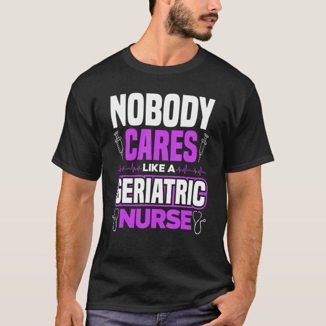 T-shirt Personne Ne Se Soucie D'Une Infirmière Gériatrique (Devant)