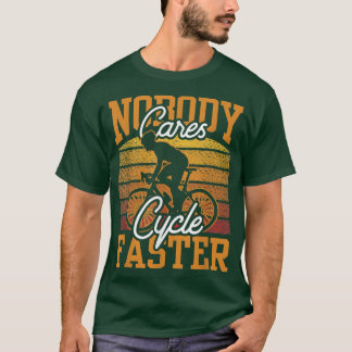 T-shirt Personne ne s'en soucie Cycle Plus vite Equipe Dit