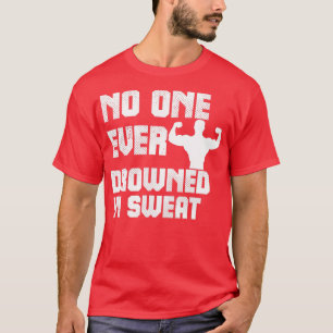 T-shirt Personne ne s'est jamais noyé en sueur 3
