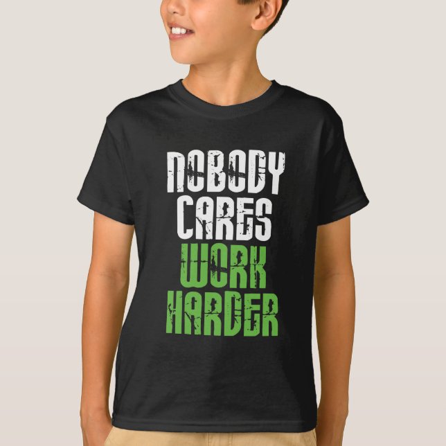 T-shirt Personne ne s'inquiète le travail plus dur (Devant)