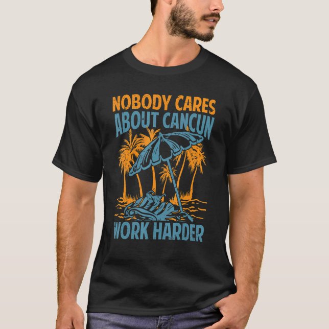 T-shirt Personne Ne S'Intéresse À Cancun Travail Motivatio (Devant)