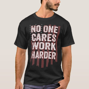 T-shirt Personne Ne S'Occupe De Travailler Plus Dur Motiva